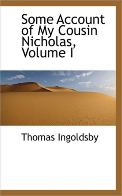 Some Account of My Cousin Nicholas, Volume I, Paperback / softback Book