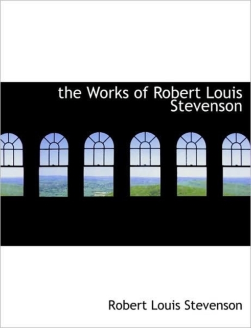 the Works of Robert Louis Stevenson, Hardback Book