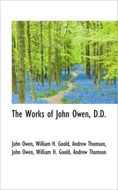The Works of John Owen, D.D., Hardback Book