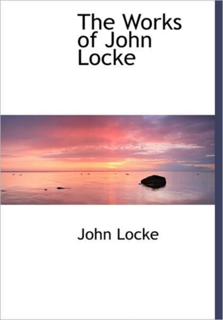 The Works of John Locke, Hardback Book