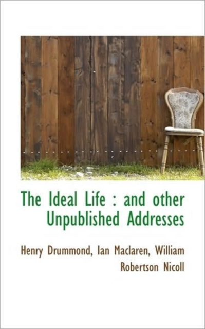 The Ideal Life : And Other Unpublished Addresses, Paperback / softback Book