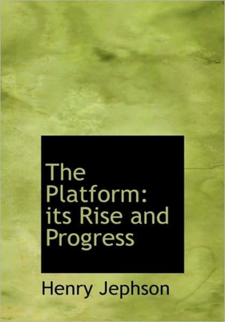 The Platform : Its Rise and Progress, Hardback Book