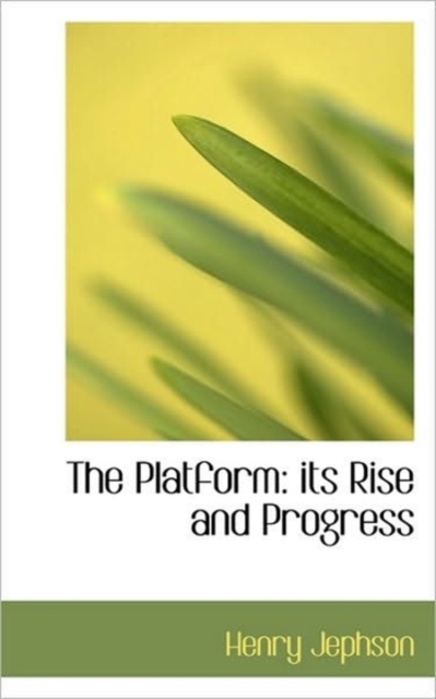 The Platform : Its Rise and Progress, Paperback / softback Book