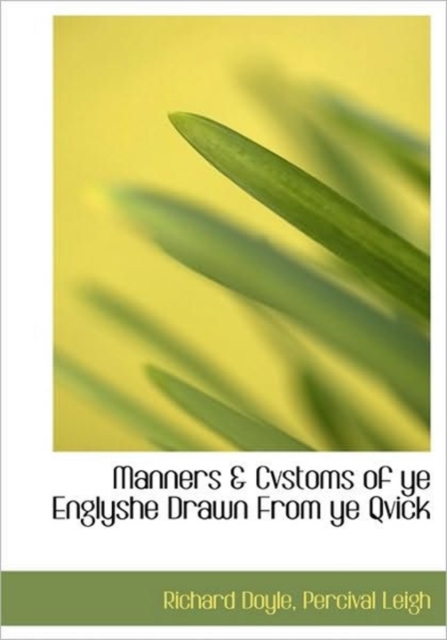 Manners & Cvstoms of Ye Englyshe Drawn from Ye Qvick, Hardback Book