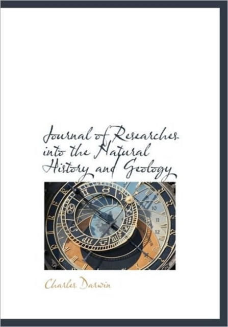 Journal of Researches Into the Natural History and Geology, Hardback Book