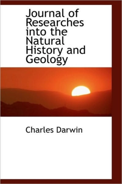 Journal of Researches Into the Natural History and Geology, Hardback Book