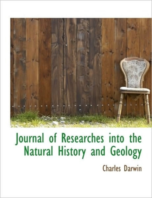 Journal of Researches Into the Natural History and Geology, Paperback / softback Book