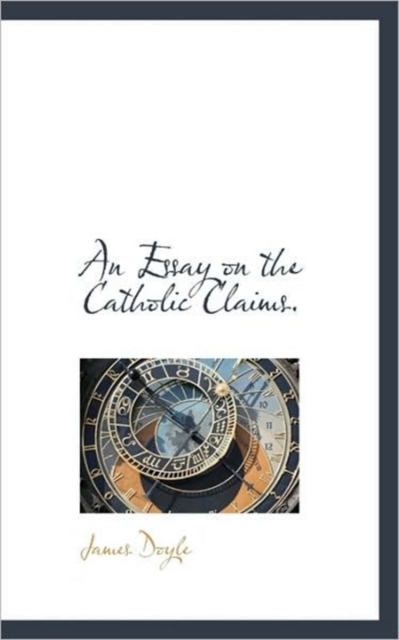 An Essay on the Catholic Claims., Paperback / softback Book