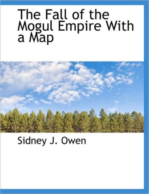 The Fall of the Mogul Empire with a Map, Hardback Book