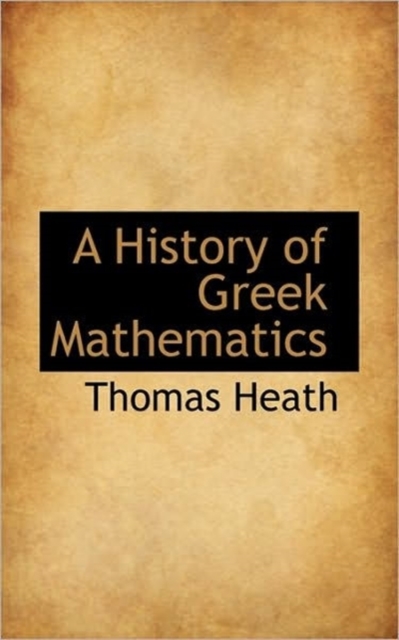 A History of Greek Mathematics, Paperback / softback Book