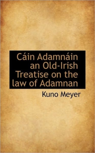 Cain Adamnain an Old-Irish Treatise on the Law of Adamnan, Paperback / softback Book