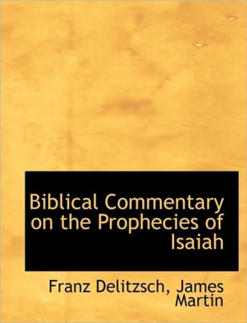 Biblical Commentary on the Prophecies of Isaiah, Hardback Book