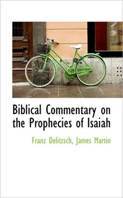 Biblical Commentary on the Prophecies of Isaiah, Paperback / softback Book