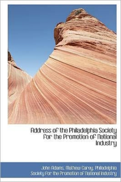 Address of the Philadelphia Society for the Promotion of National Industry, Hardback Book