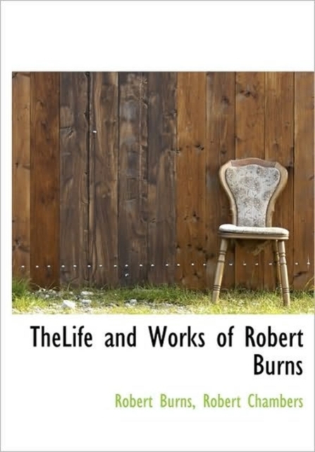 Thelife and Works of Robert Burns, Hardback Book
