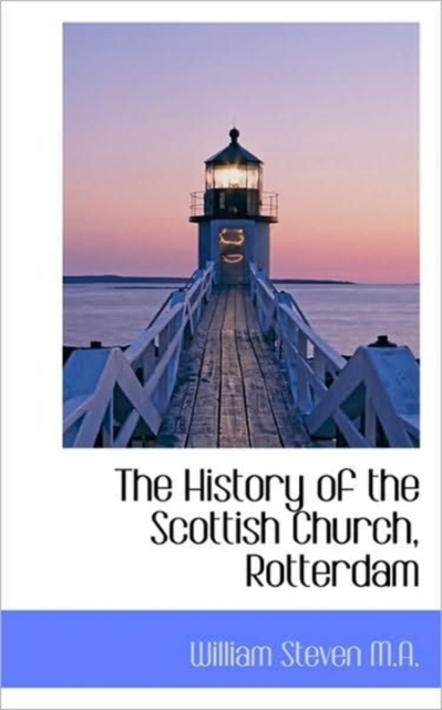 The History of the Scottish Church, Rotterdam, Paperback / softback Book