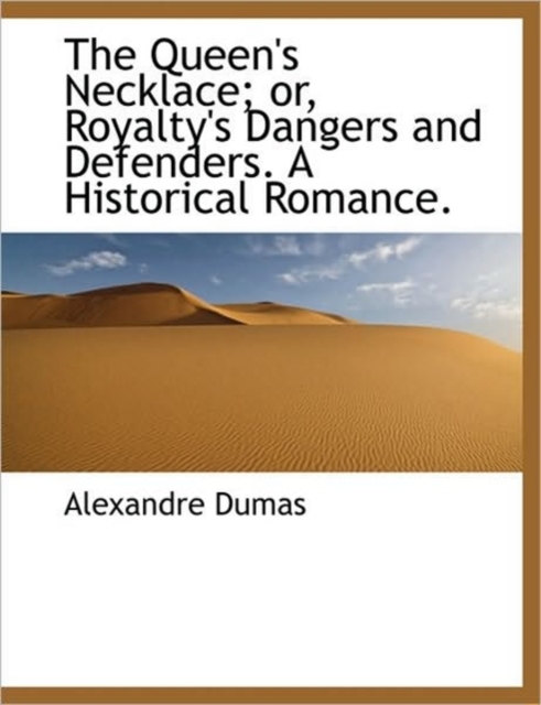 The Queen's Necklace; Or, Royalty's Dangers and Defenders. a Historical Romance., Paperback / softback Book