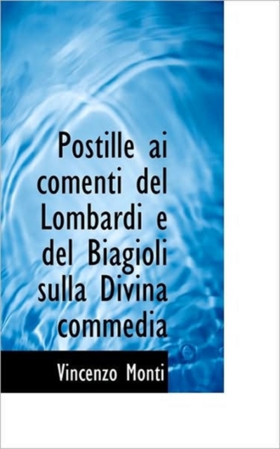 Postille AI Comenti del Lombardi E del Biagioli Sulla Divina Commedia, Paperback / softback Book