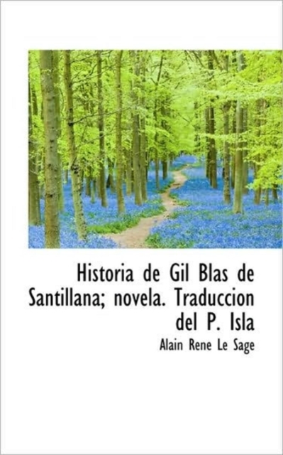 Historia de Gil Blas de Santillana; Novela. Traducci N del P. Isla, Paperback / softback Book