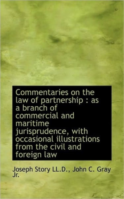 Commentaries on the Law of Partnership : As a Branch of Commercial and Maritime Jurisprudence, with, Paperback / softback Book