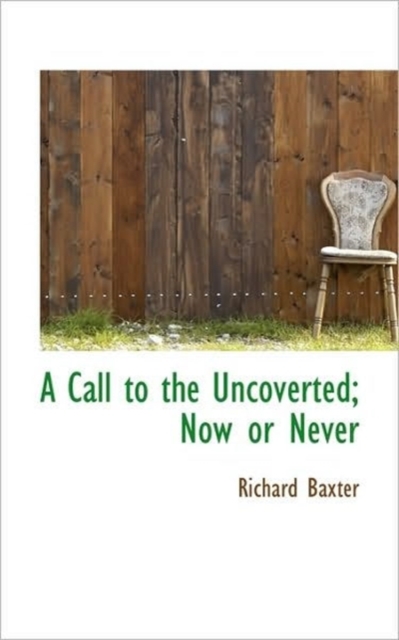 A Call to the Uncoverted; Now or Never, Hardback Book