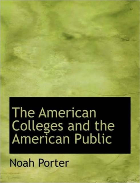 The American Colleges and the American Public, Paperback / softback Book