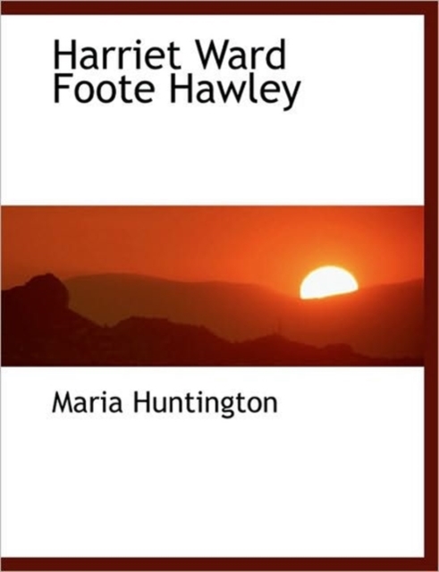 Harriet Ward Foote Hawley, Hardback Book