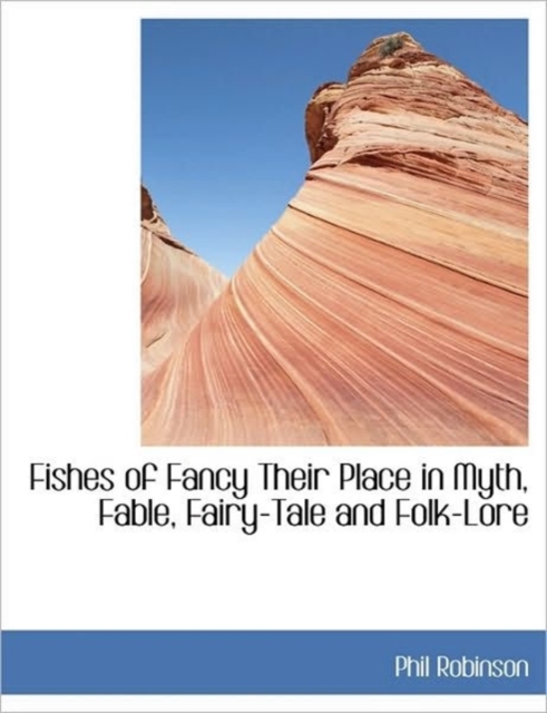 Fishes of Fancy Their Place in Myth, Fable, Fairy-Tale and Folk-Lore, Paperback / softback Book