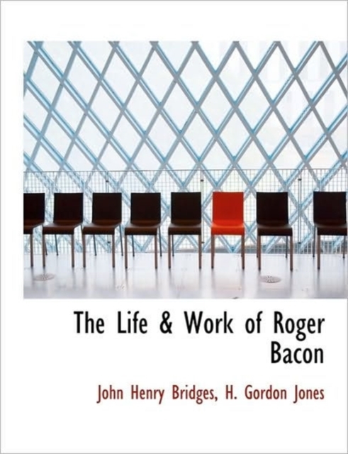 The Life & Work of Roger Bacon, Paperback / softback Book