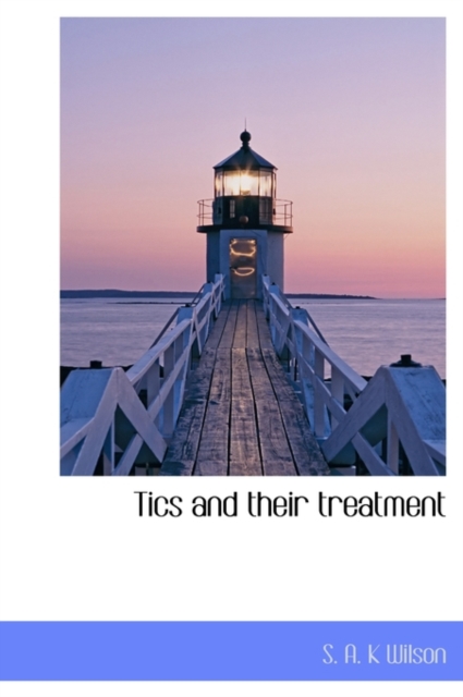 Tics and Their Treatment, Hardback Book