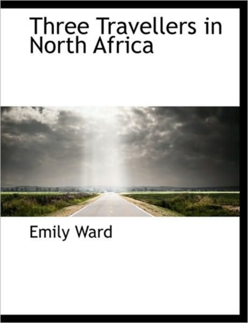 Three Travellers in North Africa, Paperback / softback Book