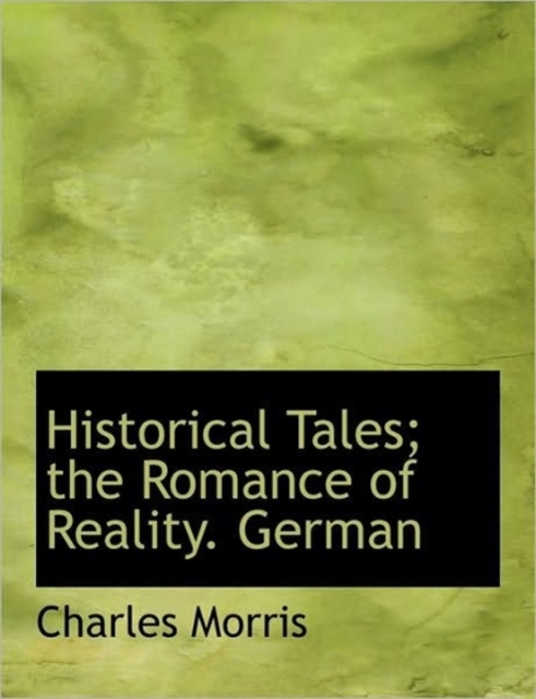 Historical Tales; the Romance of Reality. German, Hardback Book