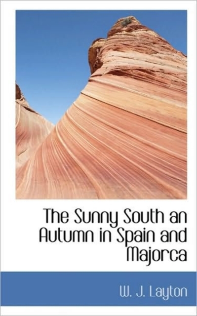 The Sunny South an Autumn in Spain and Majorca, Paperback / softback Book