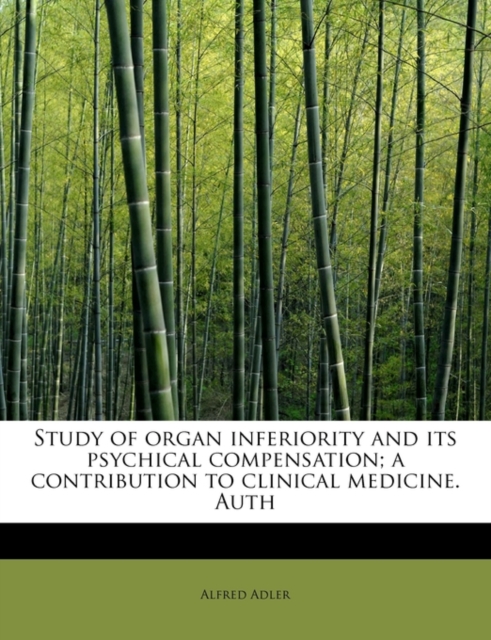 Study of Organ Inferiority and Its Psychical Compensation; A Contribution to Clinical Medicine. Auth, Paperback / softback Book