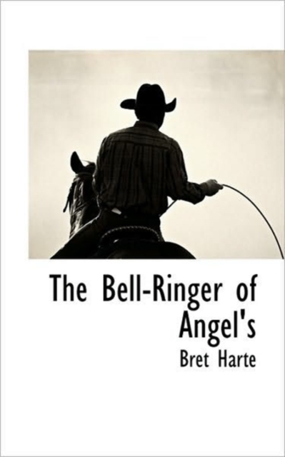 The Bell-Ringer of Angel's, Hardback Book