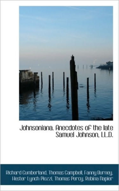 Johnsoniana. Anecdotes of the Late Samuel Johnson, LL.D., Paperback / softback Book