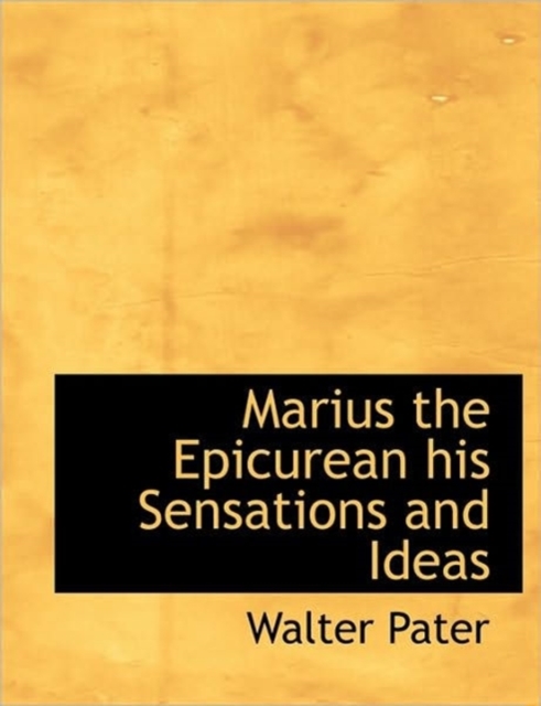 Marius the Epicurean His Sensations and Ideas, Hardback Book