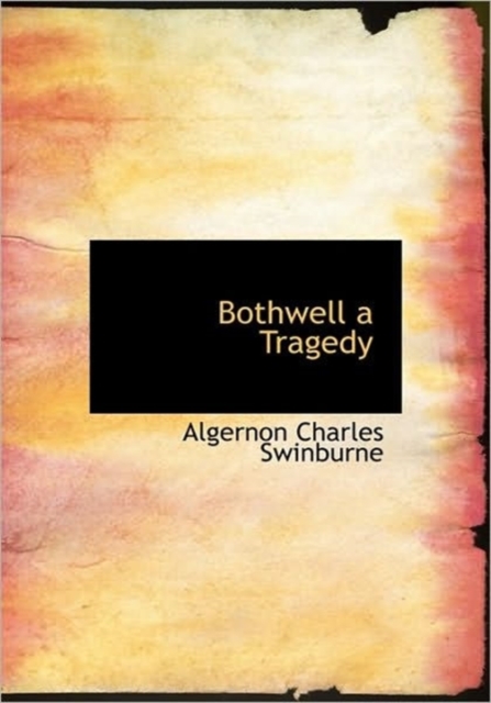 Bothwell a Tragedy, Hardback Book