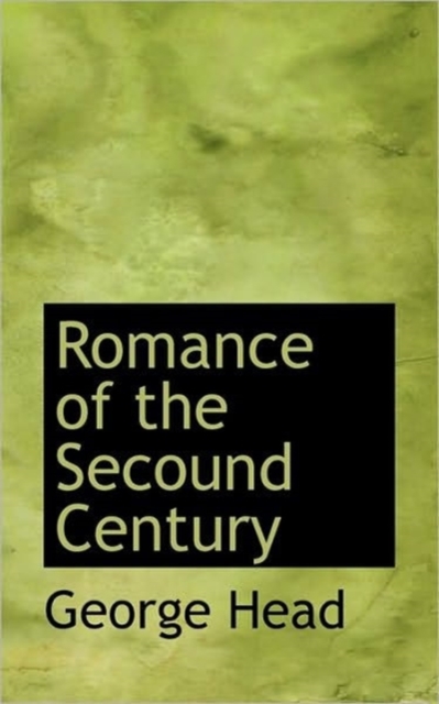 Romance of the Secound Century, Paperback / softback Book