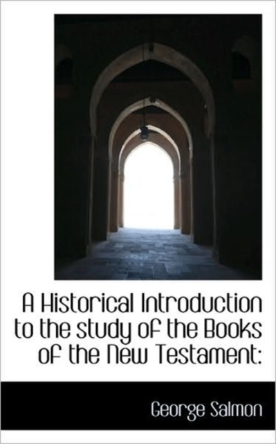 A Historical Introduction to the Study of the Books of the New Testament, Paperback / softback Book