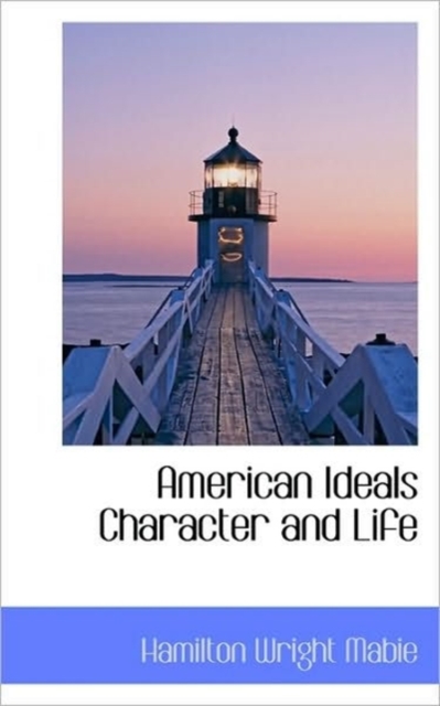 American Ideals Character and Life, Paperback / softback Book