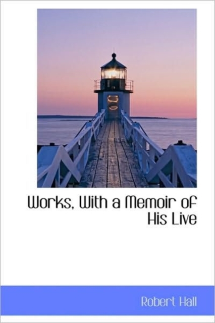 Works, With a Memoir of His Live, Hardback Book