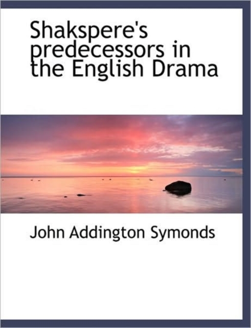 Shakspere's Predecessors in the English Drama, Hardback Book