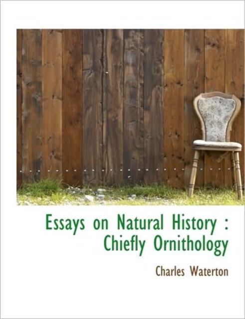 Essays on Natural History : Chiefly Ornithology, Hardback Book
