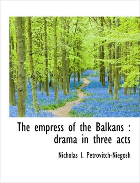 The Empress of the Balkans : Drama in Three Acts, Hardback Book