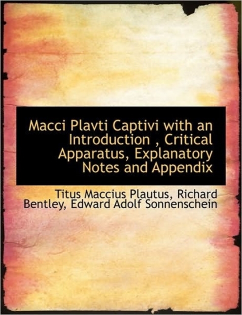 Macci Plavti Captivi with an Introduction, Critical Apparatus, Explanatory Notes and Appendix, Hardback Book