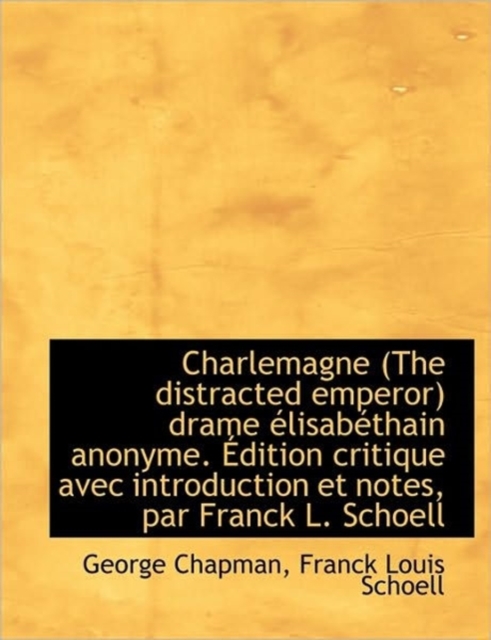 Charlemagne (the Distracted Emperor) Drame Lisab Thain Anonyme. Dition Critique Avec Introduction, Hardback Book