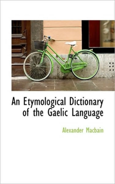 An Etymological Dictionary of the Gaelic Language, Paperback / softback Book