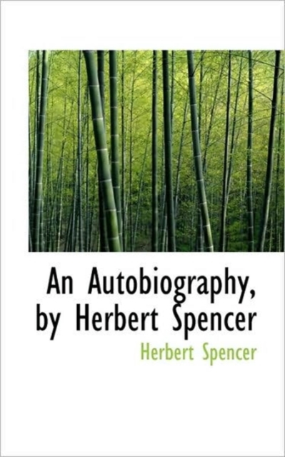 An Autobiography, by Herbert Spencer, Paperback / softback Book