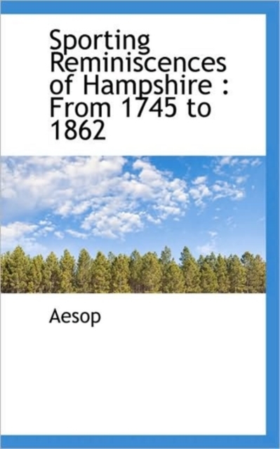 Sporting Reminiscences of Hampshire : From 1745 to 1862, Hardback Book